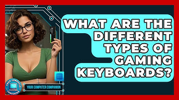 What Are The Different Types Of Gaming Keyboards? - Your Computer Companion