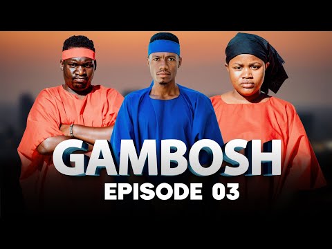GAMBOSH Ep 03
