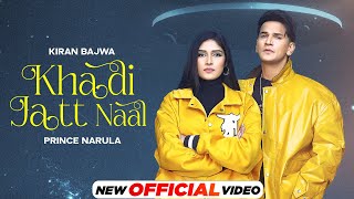 Khadi Jatt Naal Official Video Kiran Bajwa Ft Prince Narula Latest Punjabi Songs 2024