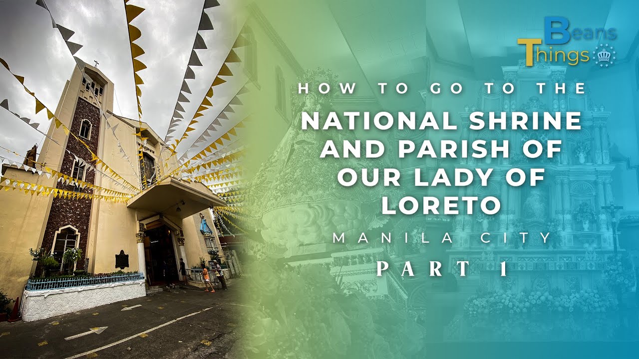 How to go to the National Shrine and Parish of Our Lady of Loreto in Manila City