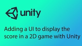 Unity 2D Game Design Tutorial 27 - Adding a UI to display the score