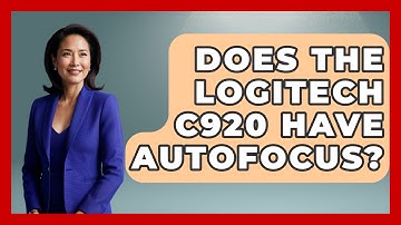 Does The Logitech C920 Have Autofocus? - The Hardware Hub
