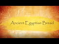 History Eats: Ancient Egyptian Bread