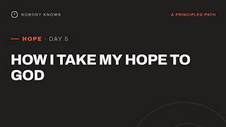 Hope Day 5: How I Take My Hope to God