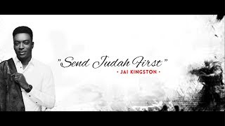 SEND JUDAH FIRST - JAI KINGSTON chords