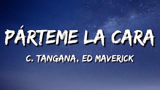 C. Tangana, Ed Maverick - Párteme La Cara  (Letra\Lyrics)