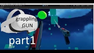 How to make Grappling Gun VR in Unity Part 1 (integrating VR )