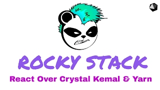 Introducing The ROCKY STACK React Over Crystal Kemal and Yarn