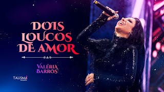 Valéria Barros | Dois Loucos De Amor (Videoclipe Oficial)