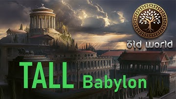 OLD WORLD -  Bull Moose Playthrough - TALL Babylon   Ep1
