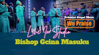 We Praise S3E15 - Feat. Bishop Gcina Masuku