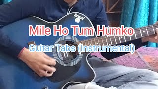 Mile ho tum humko guitar cover | Instrumental - Guitar tabs