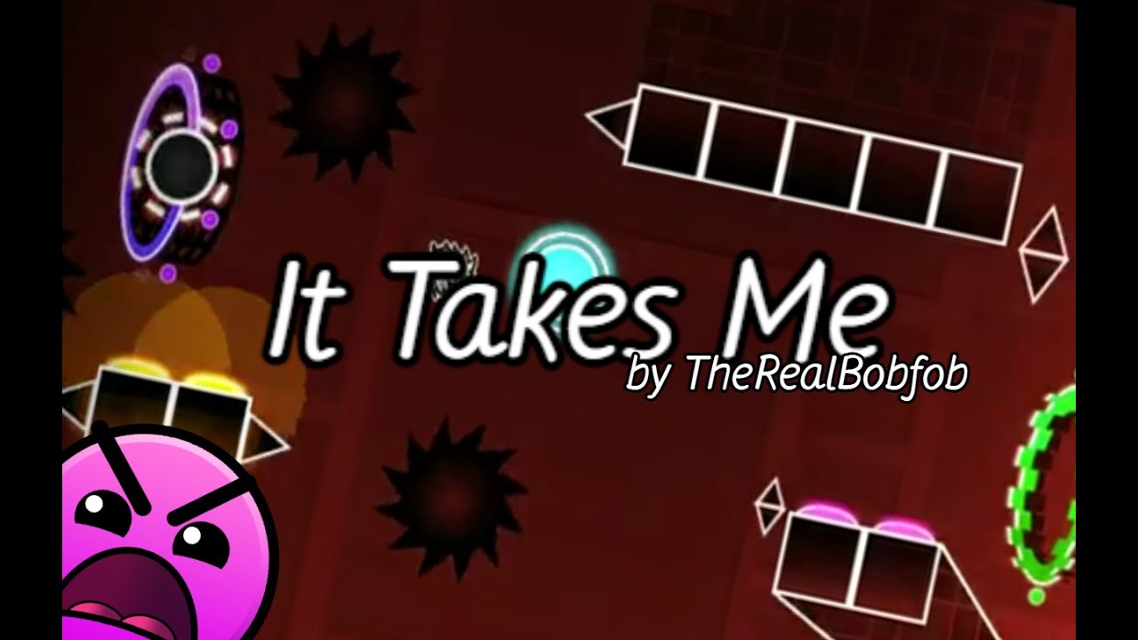 It Takes Me layout preview by TheRealBobfob | Geometry Dash 2 11 - YouTube