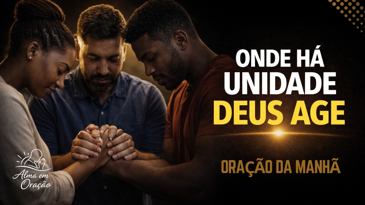Quando há unidade, Deus age com poder / Ore isso
