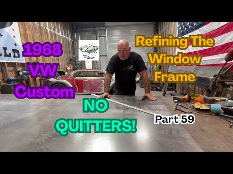 Part 59: 1968 Custom VW Ian Roussel Gets His Groove Back. Refining The Window Frame. NO QUITTERS 🤠