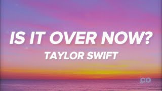 Taylor Swift - Is It Over Now? (Lyrics) (Taylor&#39;s Version) (From The Vault)