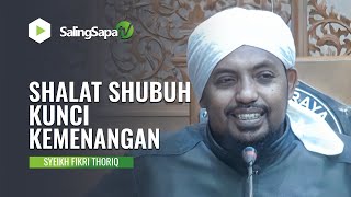 Download Lagu SHALAT SHUBUH KUNCI KEMENANGAN | SYEIKH FIKRI THORIQ MP3