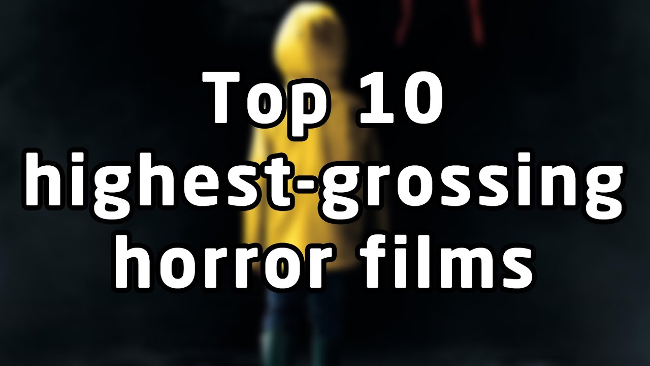 Top 10 highestgrossing horror films (as of 2023) YouTube