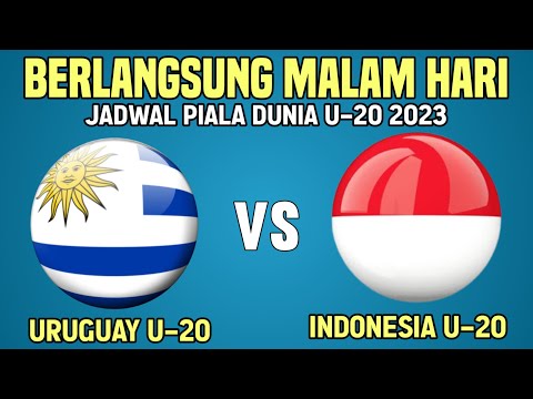 🔴DISIARKAN MALAM HARI - JADWAL TIMNAS INDONESIA U-20 VS URUGUAY U20 PIALA DUNIA U-20 2023