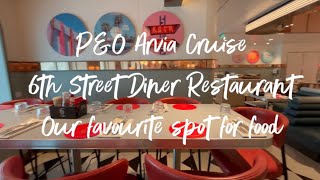 Our favourite spot to eat on the P&O Arvia - 6th Street Diner - Breakfast, Lunch and Dinner 