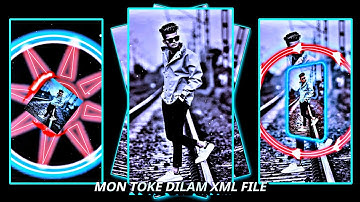 MON TOKE DILAM XML FILE ALIGHT MOTION VIDEO EDTING NEW TREND NEW XML FILE ❤️