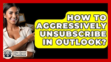 How To Aggressively Unsubscribe In Outlook? - TheEmailToolbox.com