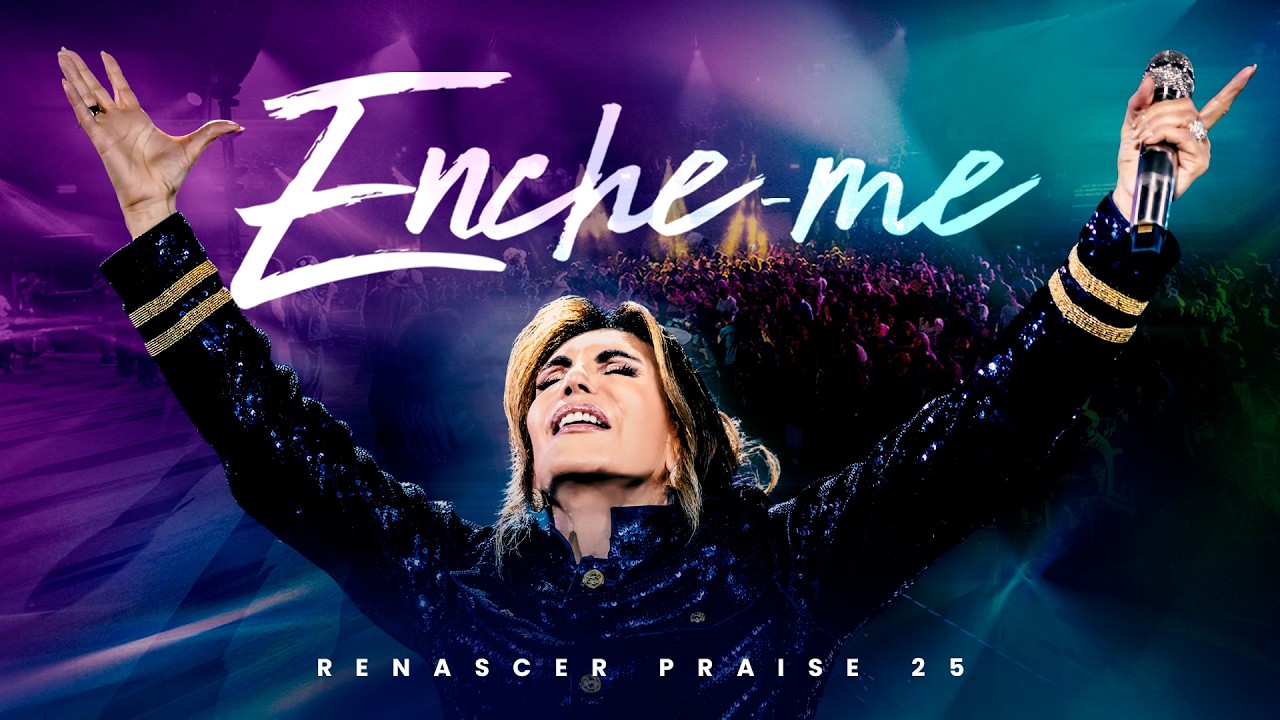 Renascer Praise - Enche-me (Ao vivo)