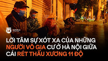 Lời tâm sự xót xa của những người vô gia cư ở Hà Nội giữa cái rét thấu xương 11 độ