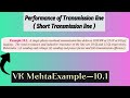 Short Transmission Line Example 10.1 ( VK Mehta)