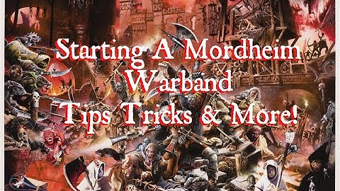 How To Start A Mordheim Tabletop Warband. Tips, Tricks & More!