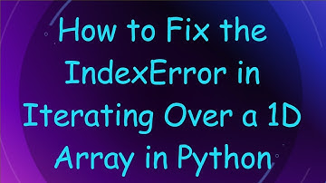 How to Fix the IndexError in Iterating Over a 1D Array in Python