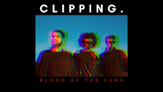 clipping. - Blood of the Fang (Lyrics)