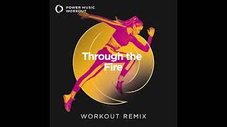 Through the Fire (Extended Workout Remix) by Power Music Workout