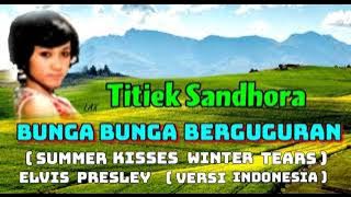 BUNGA BUNGA BERGUGURAN (Summer Kisses Winter Tears-Elvis Presley) Versi Indonesia - Titiek Sandhora