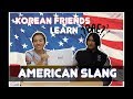 Korean Friends Learn American Slang