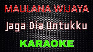 Maulana Wijaya – Jaga Dia Untukku [Karaoke] | LMusical