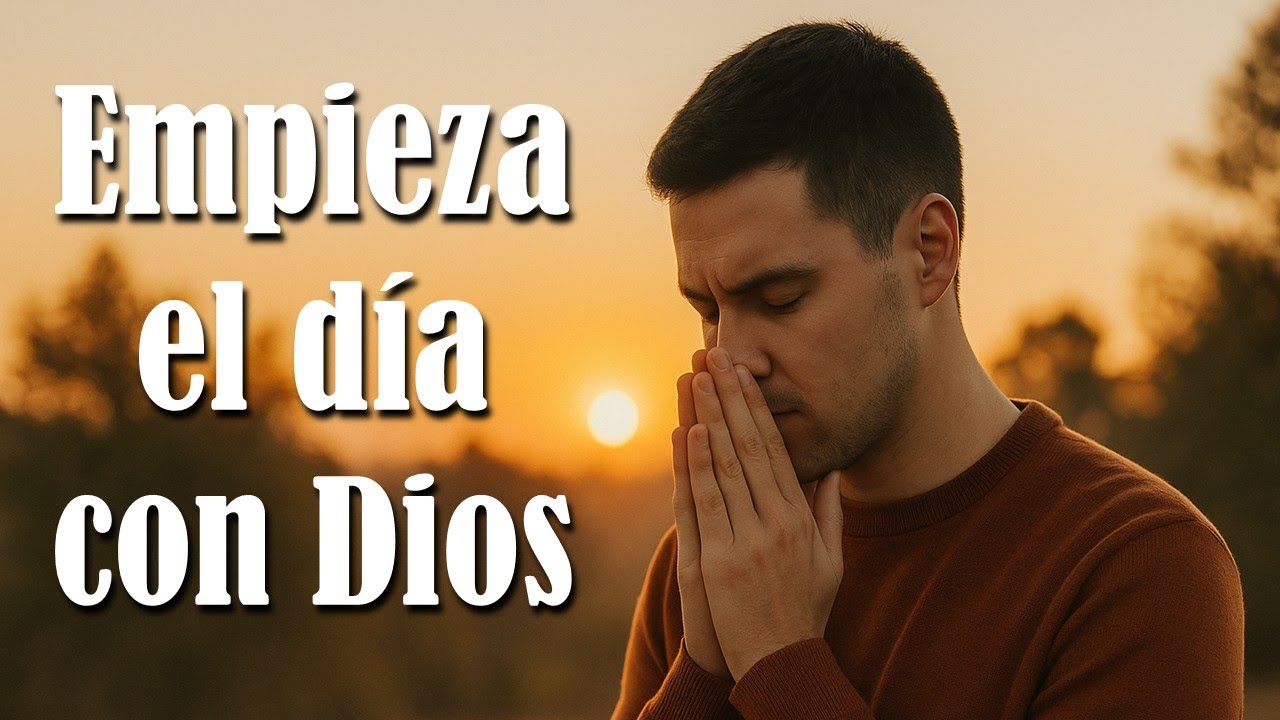 Oración para empezar el día | Fortalece tu fe con la presencia de Dios ...