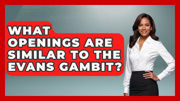 What Openings Are Similar To The Evans Gambit? - The Chess Codex