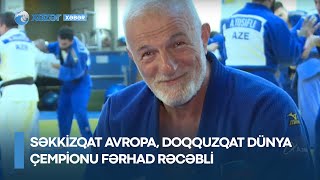 Səkkizqat Avropa, doqquzqat dünya çempionu Fərhad Rəcəbli Resimi