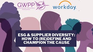 Workday & GWPP Presents: ESG & Supplier Diversity – How To (Re)Define & Champion The Cause