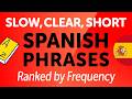300 SLOW, CLEAR & SHORT SPANISH PHRASES: Ranked by Frequency
