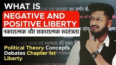 What is Liberty Positive & Negative | Political Theory Concepts and Debates Chapter 1st Liberty