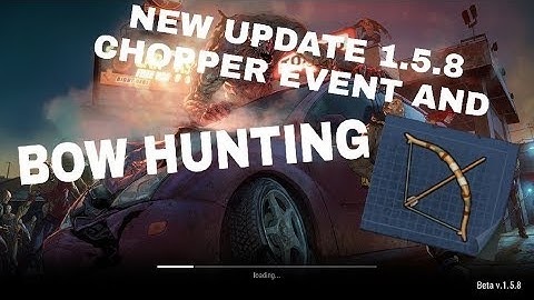 New update 1.5.8 CHOPPER EVENT AND BOW HUNTING LAST DAY ON EARTH:SURVIVAL