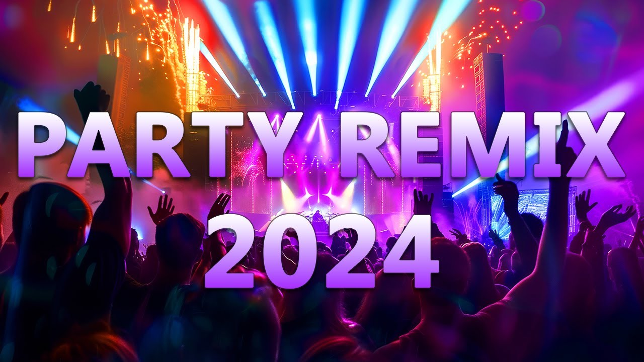 PARTY REMIX 2024  Mashups  Remixes Of Popular Songs  DJ Remix Club Music Dance Mix 2024