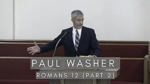 Paul Washer - Romans 12 (Part 2)