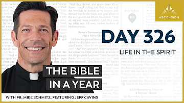 Day 326: Life in the Spirit — The Bible in a Year (with Fr. Mike Schmitz)