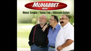 Muhabbet Açıldı / Musa Eroğlu & Yavuz Top & Hüseyin Aslan Resimi