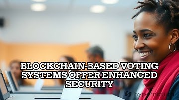 Blockchain and Secure Voting Systems
