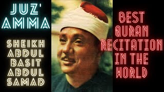 BEST QURAN RECITATION IN THE WORLD  | JUZ' AMMA  |  ABDUL BASIT ABDUL SAMAD