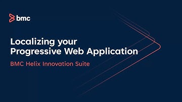 Localizing your Progressive Web Application in BMC Helix Innovation Suite